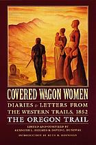 Covered wagon women : diaries & letters from the Western trails