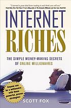 Internet riches : the simple money-making secrets of online millionaires
