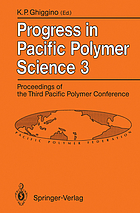 Progress in Pacific polymer science 3 : proceedings of the Third Pacific Polymer Conference, Gold Coast, Queensland, December 13-17, 1993