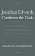 Jonathan Edwards confronts the gods : Christian theology, Enlightenment religion, and non-Christian faiths