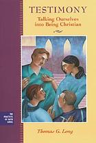 Testimony : practices for talking to God and each other
