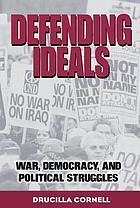 Defending ideals : war, democracy, and political struggles