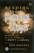 Reading The vampire slayer : an unofficial critical... by Roz Kaveney