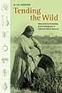 Tending the wild : Native American knowledge and the management of California's natural resources