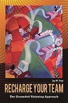 Recharge your team : the grounded visioning approach