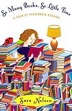 So many books, so little time : a year of passionate reading