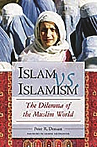 Islam vs. Islamism : the dilemma of the Muslim world