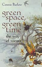 Green space, green time : the way of science