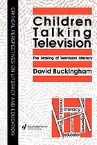 Children talking television : the making of television literacy