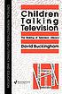 Children talking television : the making of television literacy