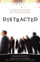 Distracted : the erosion of attention and the coming Dark Age