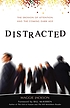 Distracted : the erosion of attention and the coming Dark Age