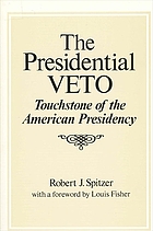 The presidential veto : touchstone of the American presidency
