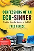 Confessions of an eco-sinner : tracking down the... 著者：  Fred Pearce 