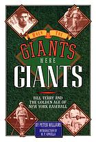 When the Giants were giants : Bill Terry and the golden age of New York baseball