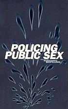 Policing public sex : queer politics and the future of AIDS activism