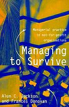 Managing to survive : managerial practice in not-for-profit organisations