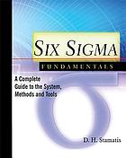 Six Sigma fundamentals : a complete guide to the system, methods and tools