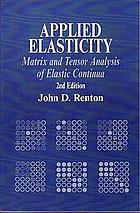 Applied elasticity: matrix and tensor analysis of elastic continua