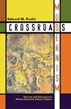 Crossroads modernism : descent and emergence in African-American literary culture
