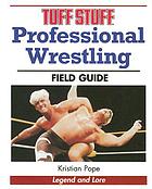 Tuff stuff professional wrestling field guide : legend and lore