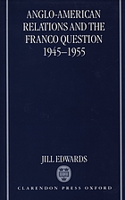 Anglo-American relations and the Franco question, 1945-1955