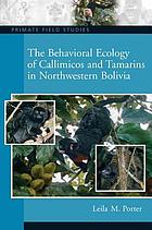 The behavioral ecology of callimicos and tamarins in northwestern Bolivia