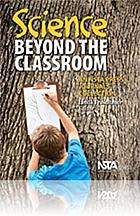 Science beyond the classroom : an NSTA Press journals collection
