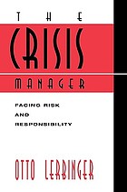 The crisis manager : facing risk and responsibility