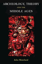 Archaeology, theory and the Middle Ages : understanding the early medieval past