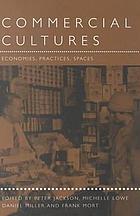 Commercial cultures : economies, practices, spaces