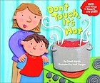Don't touch it's hot! : with cool things to touch and sniff!
