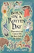 Born on a rotten day : illuminating and coping... 著者： Hazel Dixon-Cooper