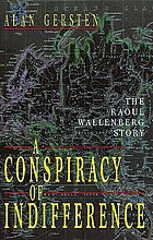 A conspiracy of indifference : the Raoul Wallenberg story