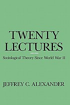 Twenty lectures : sociological theory since World War II