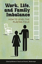 Work, life, and family imbalance : how to level the playing field