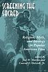 Screening the sacred : religion, myth, and ideology in popular American film