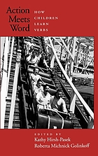 Action meets word : how children learn verbs