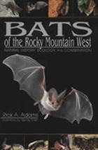 Bats of the Rocky Mountain West : natural history, ecology, and conservation