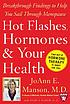 Hot flashes, hormones, & your health de JoAnn E Manson