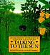 Talking to the sun : an illustrated anthology of poems for young people