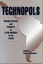 Technopols : freeing politics and markets in Latin America in the 1990s