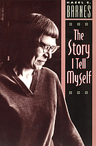 The story I tell myself : a venture in existentialist autobiography