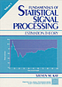 Fundamentals of statistical signal processing/... by  Steven M Kay 