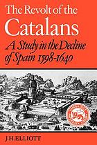 The revolt of the Catalans : a study in the decline of Spain (1598-1640)