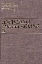 Answer to the Pelagians. II, Marriage and desire ; Answer to the two letters of the Pelagians ; Answer to Julian