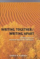 Writing together, writing apart : collaboration in Western American literature