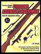 The Gun digest book of firearms assembly/disassembly. Part IV, Centerfire rifles