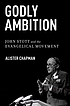 Godly ambition : John Stott and the evangelical... door Alister Chapman