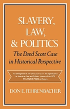 Slavery, law, and politics : the Dred Scott case in historical perspective